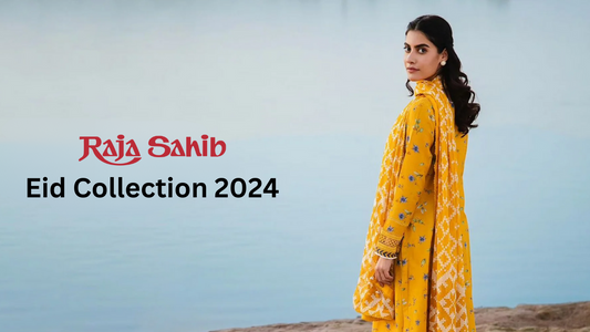 Celebrate in Style with Raja Sahib's Eid Collection 2024